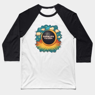 Totality 4-8-2024 Total Solar Eclipse Baseball T-Shirt